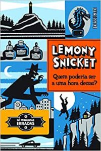 Quem Poderia Ser a uma Hora Dessas? (Só perguntas erradas)- Lemony Snicket.