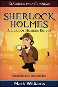 Sherlock Holmes adaptado para Crianças: A Liga dos Homens Ruivos