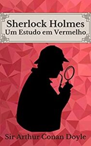 Sherlock Holmes – Um Estudo Em Vermelho- Arthur Conan Doyle