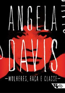 Mulheres, Raça e Classe- Angela Davis