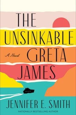 book cover The Unsinkable Greta James by Jennifer E. Smith