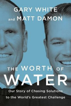 book cover The Worth of Water by Gary White and Matt Damon