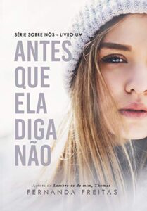 Antes que ela diga não (Sobre Nós Livro 1) - Fernanda Freitas