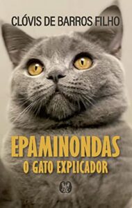 Epaminondas: O gato explicador - Clóvis de Barros Filho