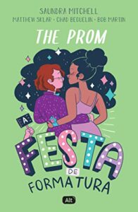 The Prom: A festa de formatura (Saundra Mitchell, Chad Beguelin, Bob Martin e Matthew Sklar): 